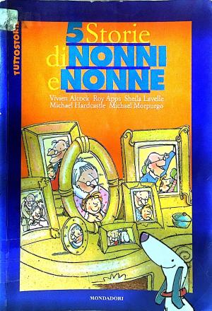 5 STORIE DI NONNI E NONNE